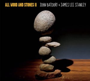 Jahn Batdorf & James Lee Stanley | All Wood and Stones II