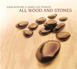 John Batdorf & James Lee Stanley | All Wood And Stones